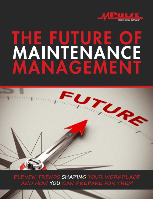 The Future of Maintenance Management: 11 Trends Shaping Your Workplace and How to Prepare