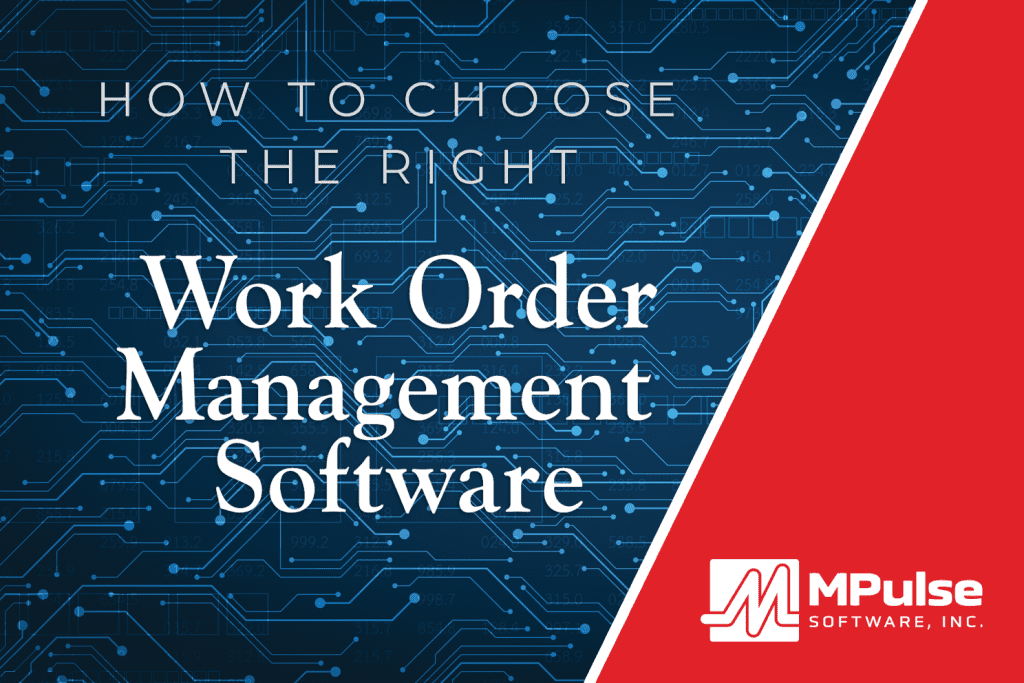 How to Choose the Right Work Order Management Software
