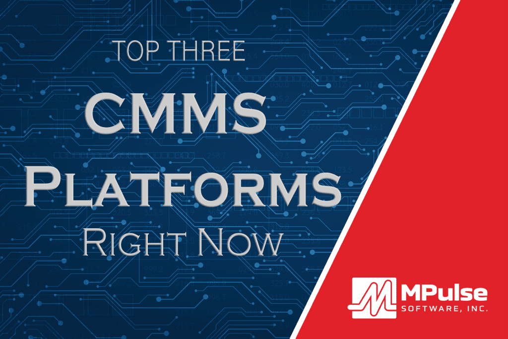 Top Three CMMS Platforms Right Now